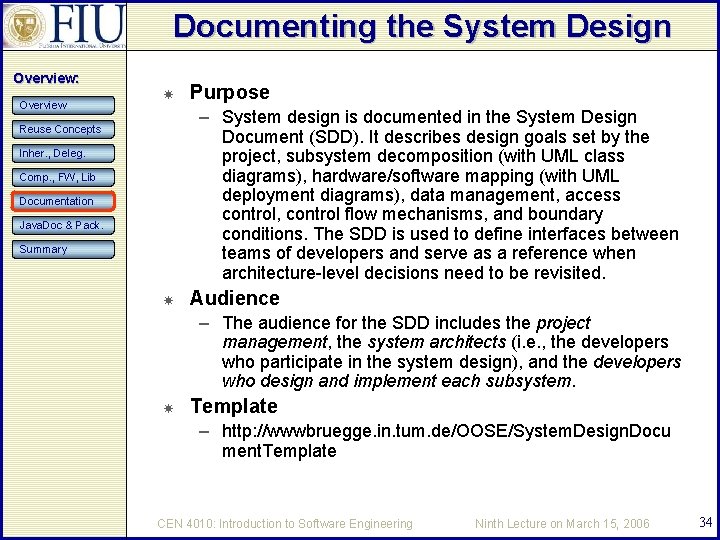 Documenting the System Design Overview: Overview Purpose – System design is documented in the