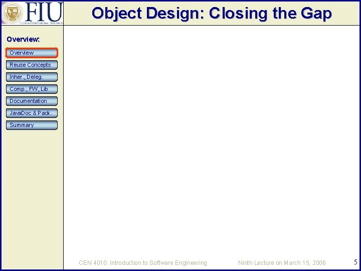 Object Design: Closing the Gap Overview: Overview Reuse Concepts Inher. , Deleg. Comp. ,