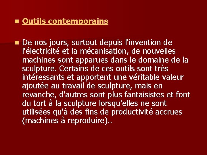 n Outils contemporains n De nos jours, surtout depuis l'invention de l'électricité et la