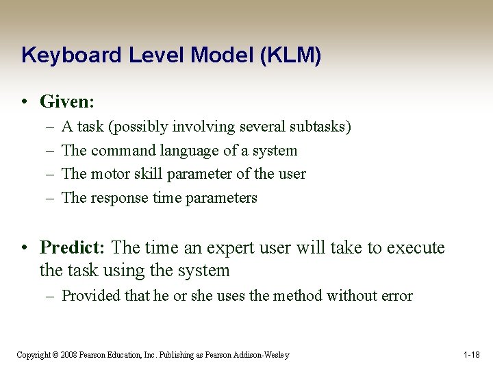 Keyboard Level Model (KLM) • Given: – – A task (possibly involving several subtasks)