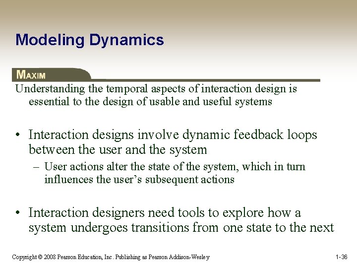 Modeling Dynamics Understanding the temporal aspects of interaction design is essential to the design