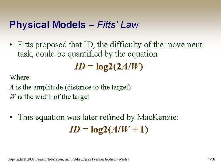 Physical Models – Fitts’ Law • Fitts proposed that ID, the difficulty of the