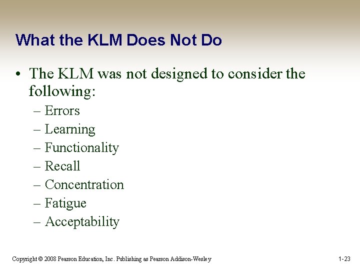 What the KLM Does Not Do • The KLM was not designed to consider