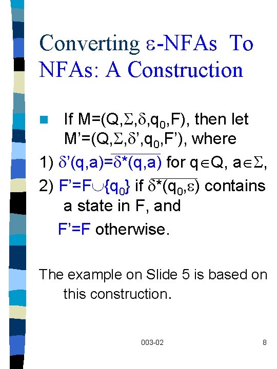 Converting -NFAs To NFAs: A Construction If M=(Q, , , q 0, F), then