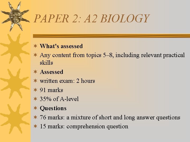PAPER 2: A 2 BIOLOGY ¬ What's assessed ¬ Any content from topics 5–