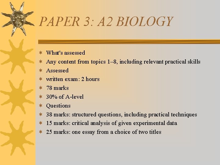 PAPER 3: A 2 BIOLOGY ¬ ¬ ¬ ¬ ¬ What's assessed Any content