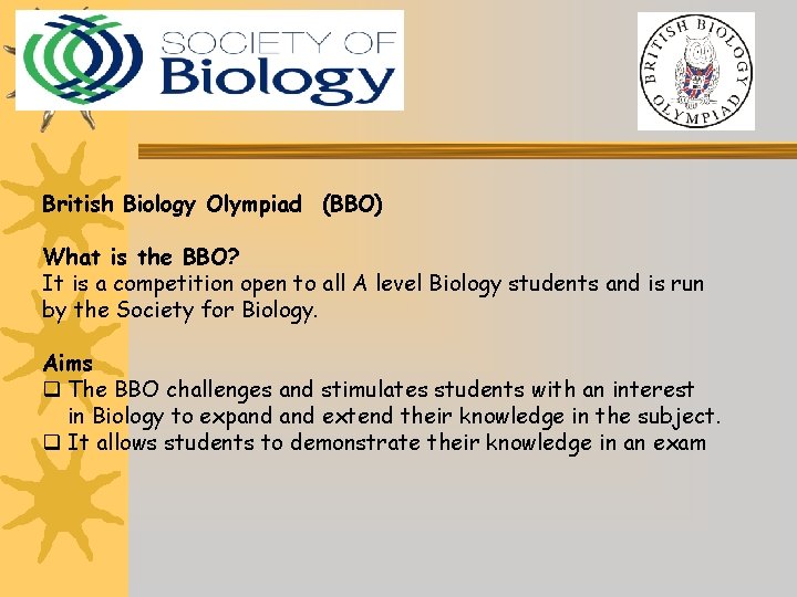 British Biology Olympiad (BBO) What is the BBO? It is a competition open to