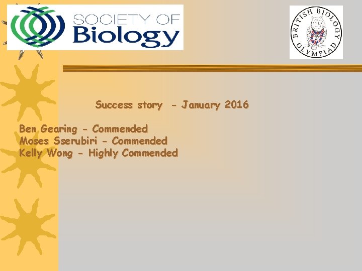 Success story - January 2016 Ben Gearing - Commended Moses Sserubiri - Commended Kelly