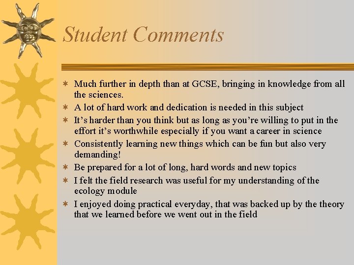 Student Comments ¬ Much further in depth than at GCSE, bringing in knowledge from