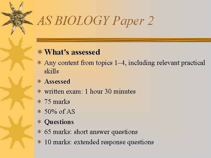 AS BIOLOGY Paper 2 ¬ What's assessed ¬ Any content from topics 1– 4,