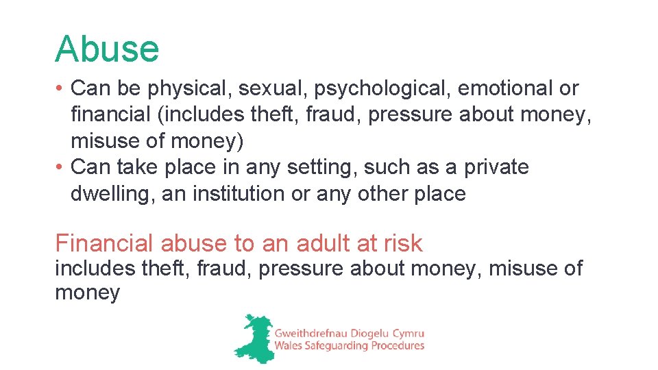Abuse • Can be physical, sexual, psychological, emotional or financial (includes theft, fraud, pressure