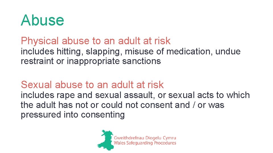 Abuse Physical abuse to an adult at risk includes hitting, slapping, misuse of medication,