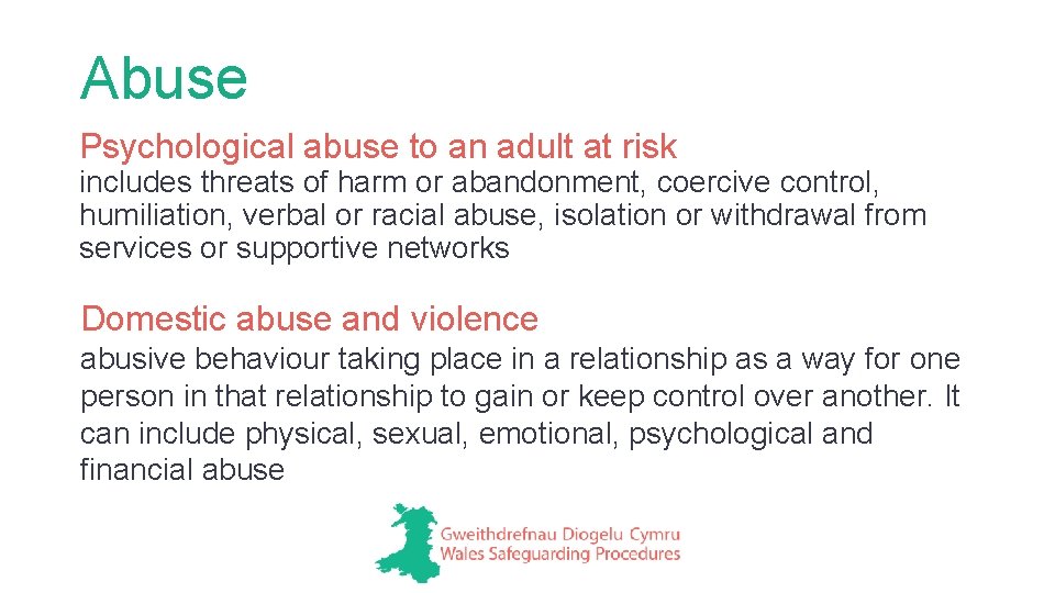 Abuse Psychological abuse to an adult at risk includes threats of harm or abandonment,