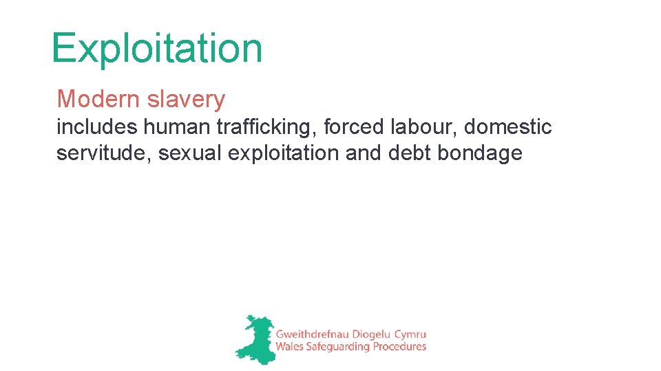 Exploitation Modern slavery includes human trafficking, forced labour, domestic servitude, sexual exploitation and debt