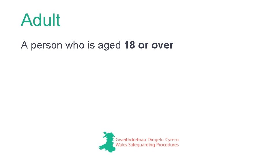 Adult A person who is aged 18 or over 
