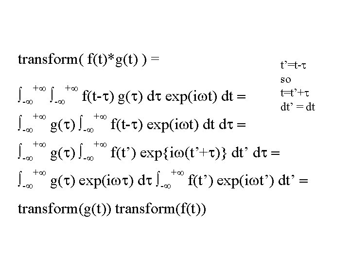 transform( f(t)*g(t) ) = - + - + f(t-t) g(t) dt exp(iwt) dt =