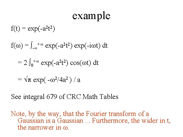 example f(t) = exp(-a 2 t 2) f(w) = - + exp(-a 2 t