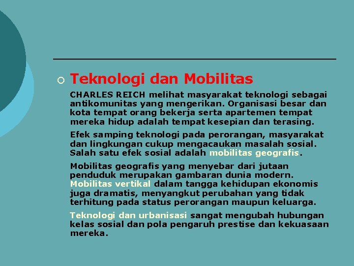 ¡ Teknologi dan Mobilitas CHARLES REICH melihat masyarakat teknologi sebagai antikomunitas yang mengerikan. Organisasi
