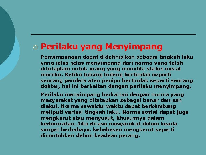 ¡ Perilaku yang Menyimpang Penyimpangan dapat didefinisikan sebagai tingkah laku yang jelas-jelas menyimpang dari