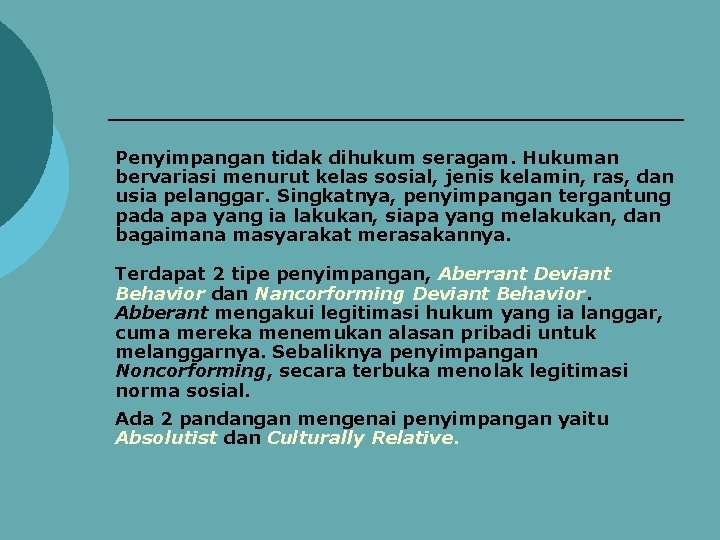 Penyimpangan tidak dihukum seragam. Hukuman bervariasi menurut kelas sosial, jenis kelamin, ras, dan usia