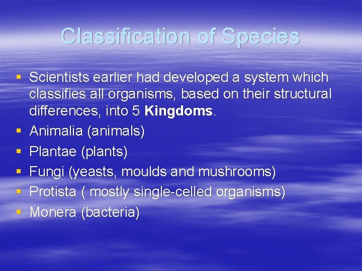 Classification of Species § Scientists earlier had developed a system which classifies all organisms,