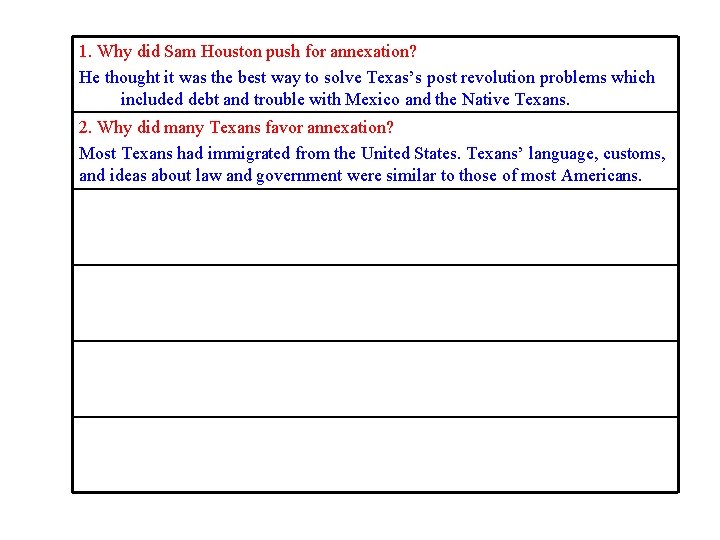 1. Why did Sam Houston push for annexation? He thought it was the best 1. Why did Sam Houston push for annexation? He thought it was the best