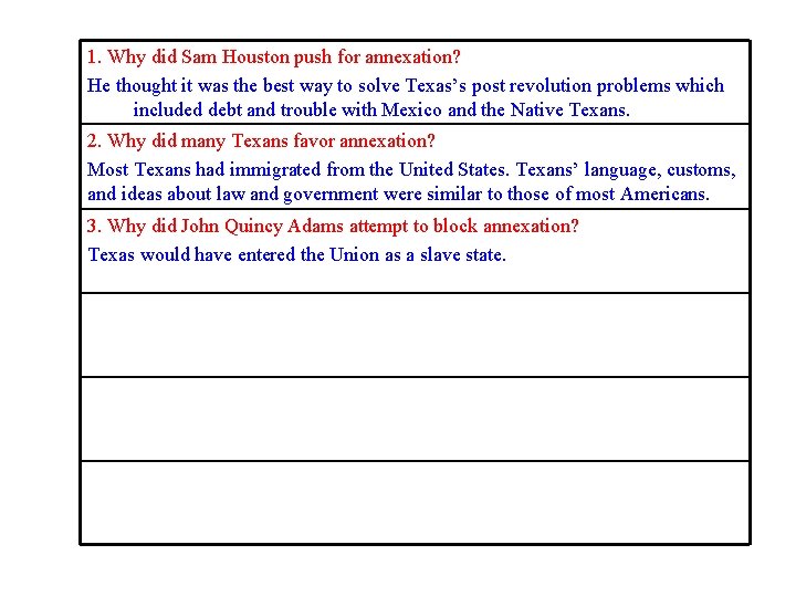 1. Why did Sam Houston push for annexation? He thought it was the best 1. Why did Sam Houston push for annexation? He thought it was the best