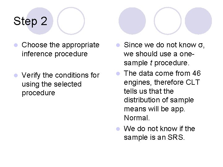 Step 2 l Choose the appropriate inference procedure l Verify the conditions for using