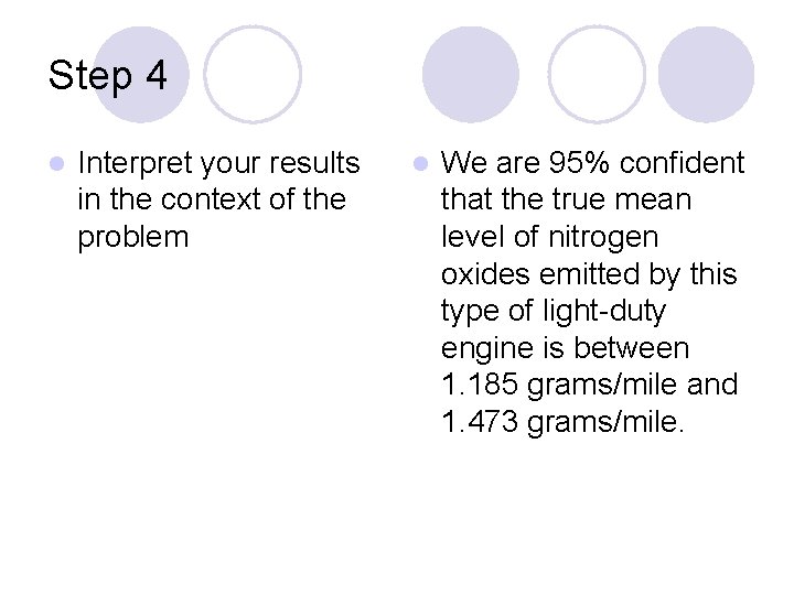 Step 4 l Interpret your results in the context of the problem l We
