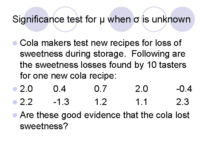Significance test for µ when σ is unknown l Cola makers test new recipes