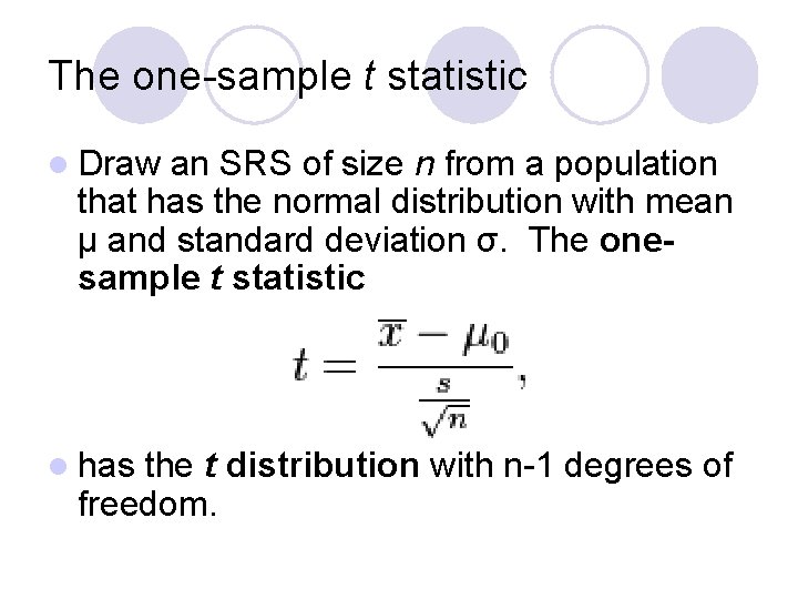 The one-sample t statistic l Draw an SRS of size n from a population