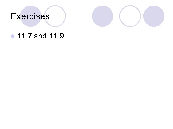 Exercises l 11. 7 and 11. 9 