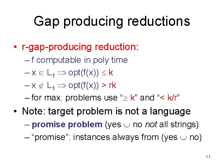 Gap producing reductions • r-gap-producing reduction: – f computable in poly time – x