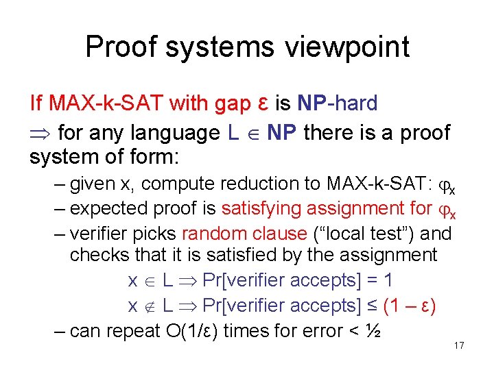 Proof systems viewpoint If MAX-k-SAT with gap ε is NP-hard for any language L