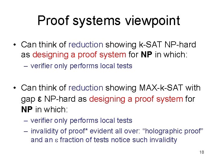 Proof systems viewpoint • Can think of reduction showing k-SAT NP-hard as designing a
