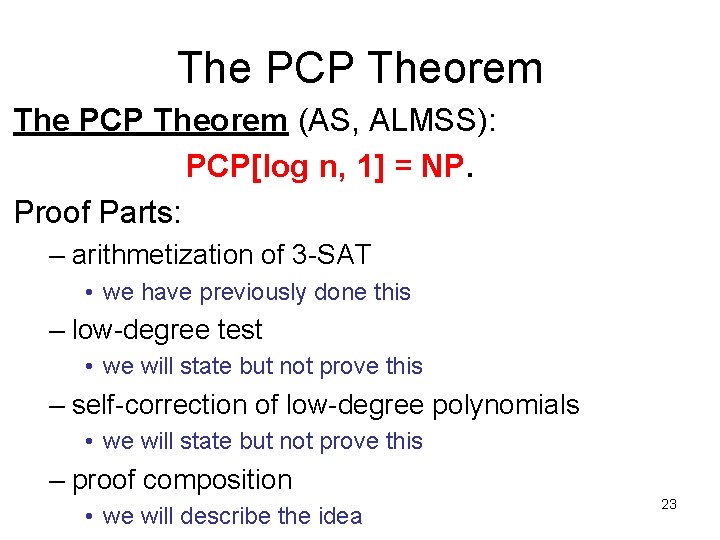 The PCP Theorem (AS, ALMSS): PCP[log n, 1] = NP. Proof Parts: – arithmetization