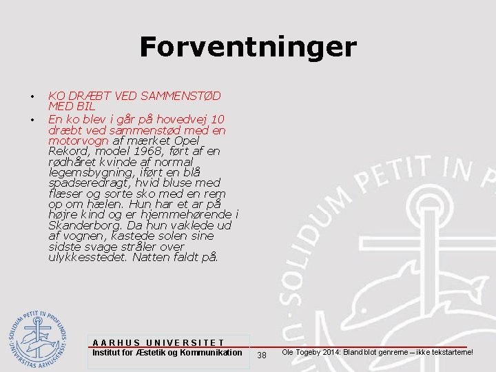 Forventninger • • KO DRÆBT VED SAMMENSTØD MED BIL En ko blev i går