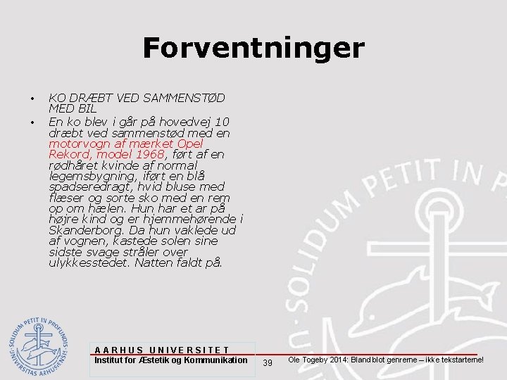 Forventninger • • KO DRÆBT VED SAMMENSTØD MED BIL En ko blev i går