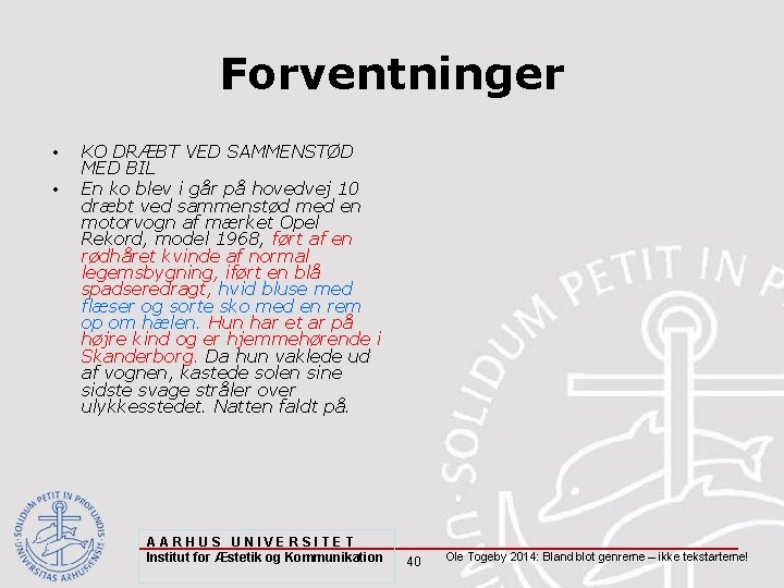 Forventninger • • KO DRÆBT VED SAMMENSTØD MED BIL En ko blev i går