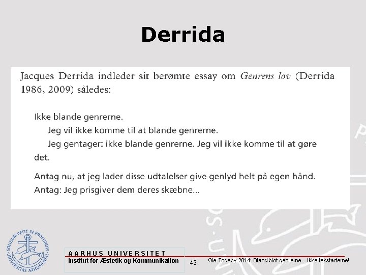 Derrida AARHUS UNIVERSITET Institut for Æstetik og Kommunikation 43 Ole Togeby 2014: Bland blot