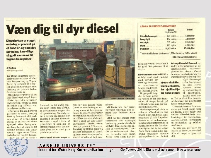 AARHUS UNIVERSITET Institut for Æstetik og Kommunikation 49 Ole Togeby 2014: Bland blot genrerne