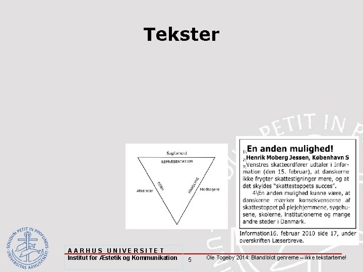 Tekster AARHUS UNIVERSITET Institut for Æstetik og Kommunikation 5 Ole Togeby 2014: Bland blot