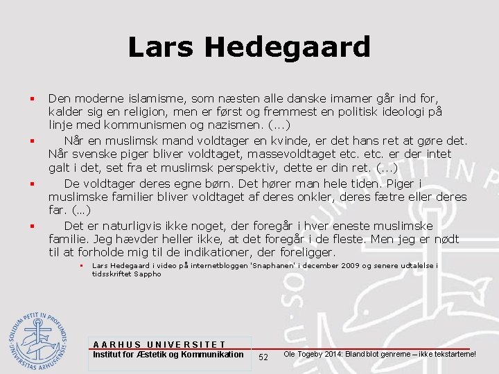Lars Hedegaard § § Den moderne islamisme, som næsten alle danske imamer går ind