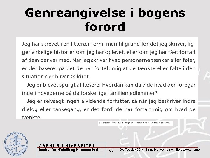 Genreangivelse i bogens forord AARHUS UNIVERSITET Institut for Æstetik og Kommunikation 56 Ole Togeby