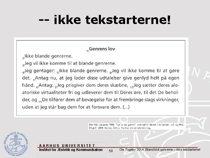 -- ikke tekstarterne! AARHUS UNIVERSITET Institut for Æstetik og Kommunikation 58 Ole Togeby 2014: