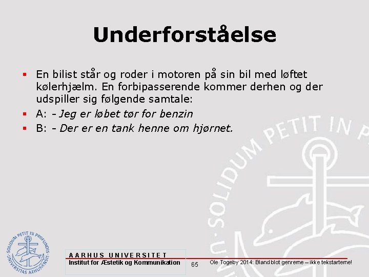 Underforståelse § En bilist står og roder i motoren på sin bil med løftet