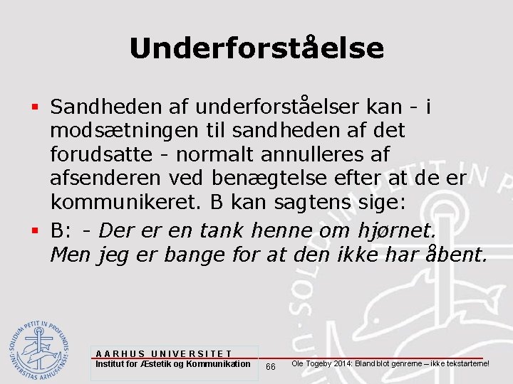 Underforståelse § Sandheden af underforståelser kan - i modsætningen til sandheden af det forudsatte