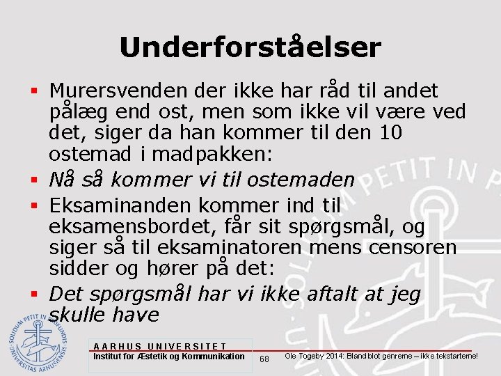 Underforståelser § Murersvenden der ikke har råd til andet pålæg end ost, men som