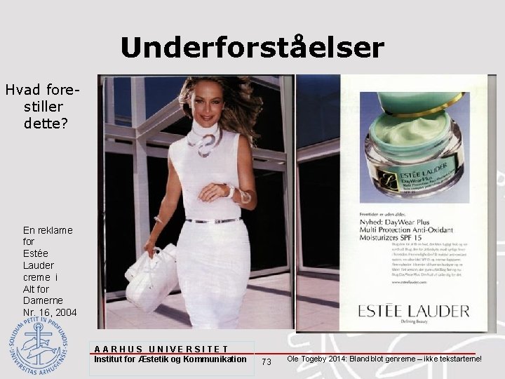 Underforståelser Hvad forestiller dette? En reklame for Estée Lauder creme i Alt for Damerne