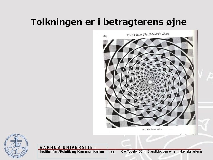 Tolkningen er i betragterens øjne AARHUS UNIVERSITET Institut for Æstetik og Kommunikation 75 Ole